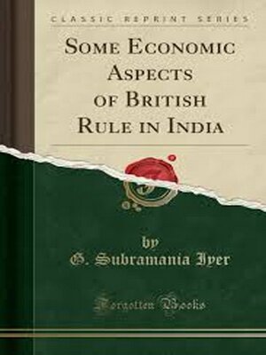 cover image of Some Economic Aspects of British Rule In India